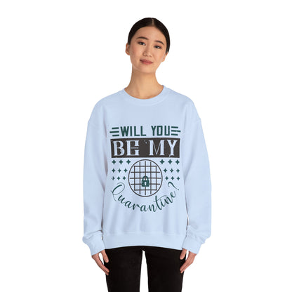 will you be my quarantine-01 — Unisex Heavy Blend Crewneck (G18000)