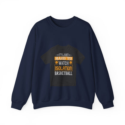It's just hard to watch isolation basketball — Unisex Heavy Blend Crewneck (G18000)