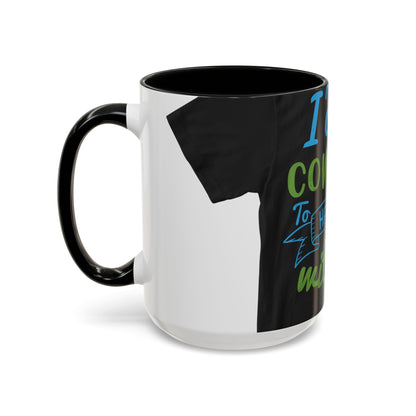 i canΓÇÖt continue to hang out with you — Accent Mug 11/15oz