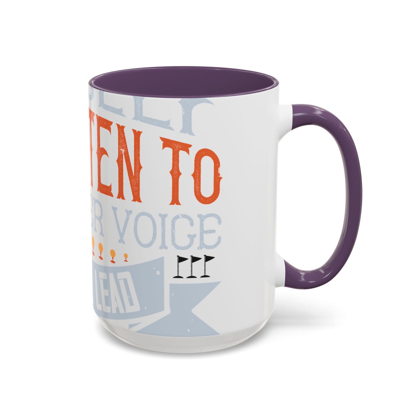 Stay true to yourself and listen to your inner voice. It will lead you to your dream-01 — Accent Mug 11/15oz