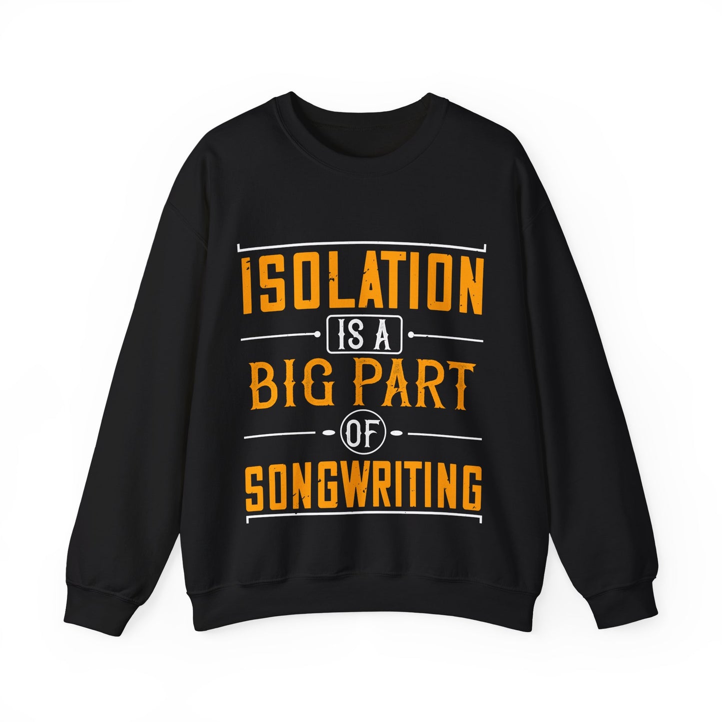 Isolation is a big part of songwriting-01 — Unisex Heavy Blend Crewneck (G18000)