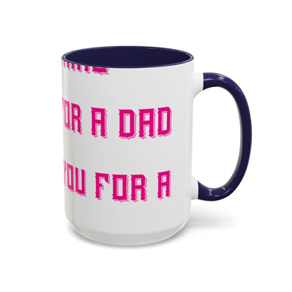 The only thing better than having you for a dad-01 — Accent Mug 11/15oz