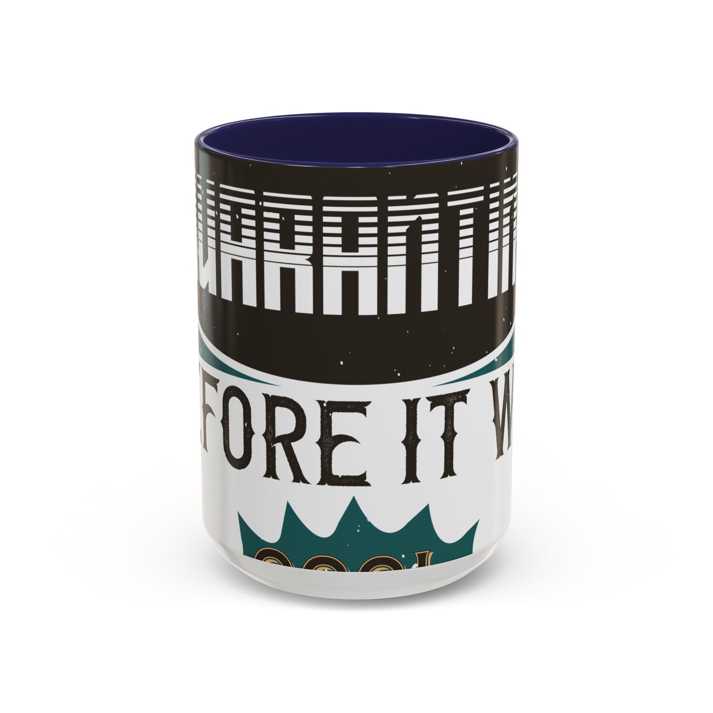 I was self-quarantine before it was cool-01 — Accent Mug 11/15oz