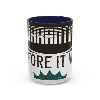 I was self-quarantine before it was cool-01 — Accent Mug 11/15oz