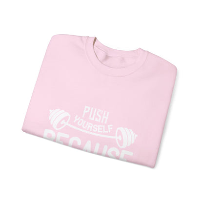 Push yourself because no one else is going to do it for you-01 — Unisex Heavy Blend Crewneck (G18000)