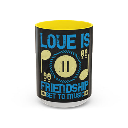 Love is friendship set to music — Accent Mug 11/15oz
