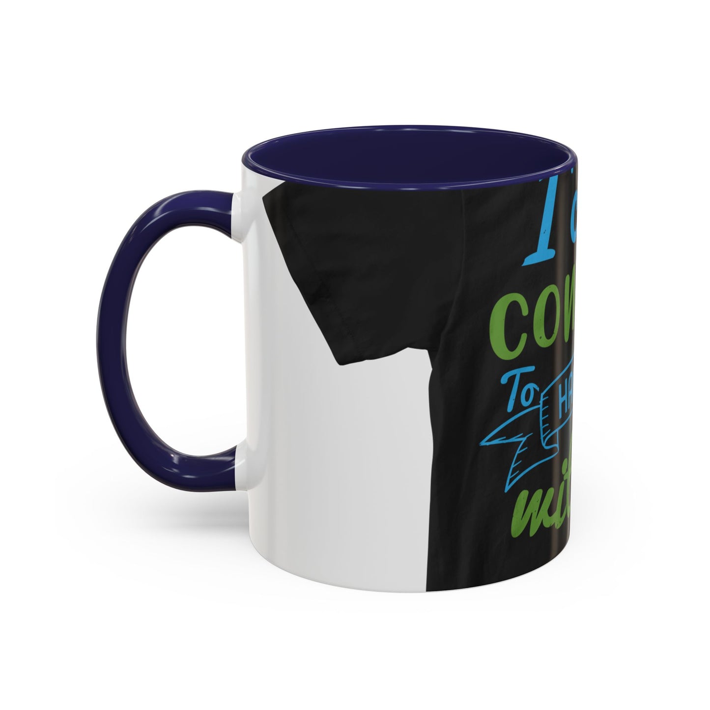 i canΓÇÖt continue to hang out with you — Accent Mug 11/15oz