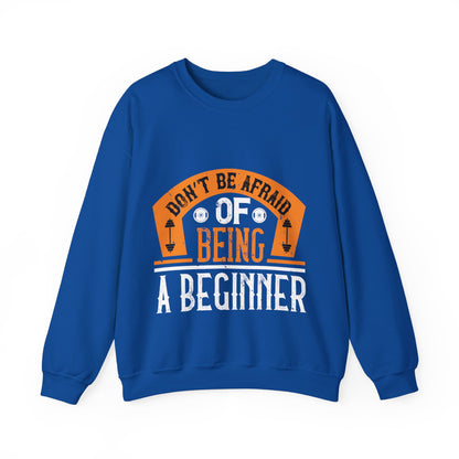 DonΓÇÖt be afraid of being a beginner-01 — Unisex Heavy Blend Crewneck (G18000)