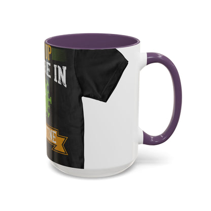 shut up you are in  quarantine — Accent Mug 11/15oz