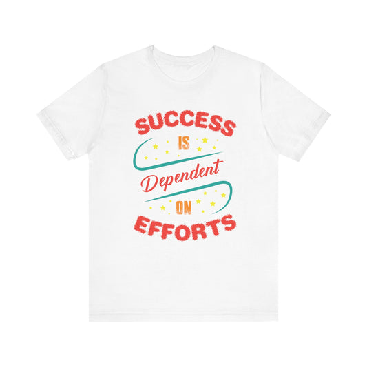 Success Is Dependent On Efforts T-shirt, Motivational Tshirt, Unisex Shirt, Crewneck Shirt, Short Sleeve Tee, Gift for Him, Gift for Her