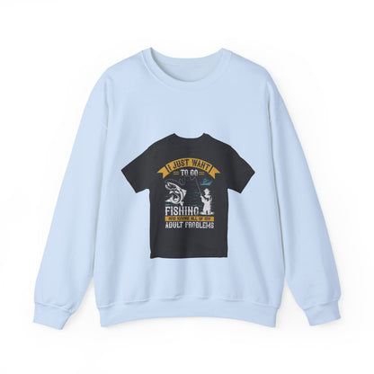 i just want to go fishing and ignore all of my — Unisex Heavy Blend Crewneck (G18000)