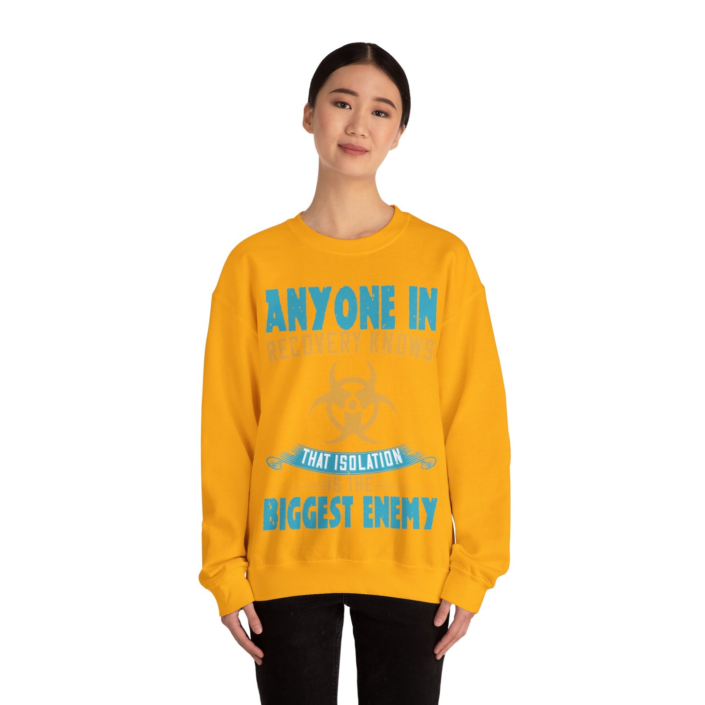 Anyone in recovery knows that isolation is the biggest enemy-01 — Unisex Heavy Blend Crewneck (G18000)