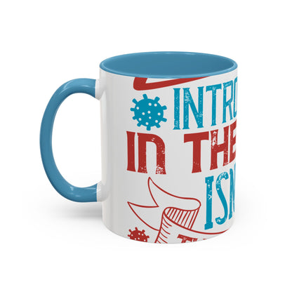 All you introverts in the house, isnΓÇÖt it the best time of our lives-01 — Accent Mug 11/15oz
