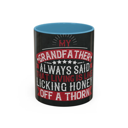 My grandfather always said that living is like licking honey off a thorn-02 — Accent Mug 11/15oz