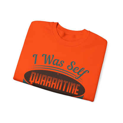 I was self-quarantine before it was cool-01 — Unisex Heavy Blend Crewneck (G18000)