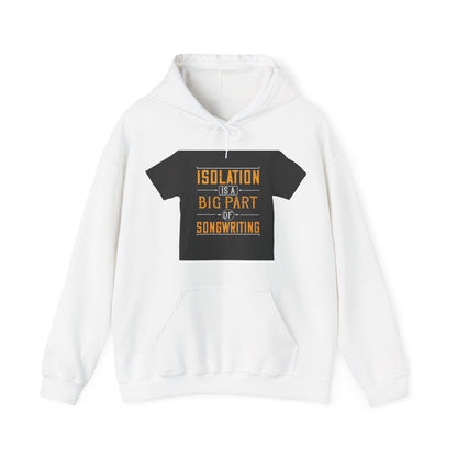 Isolation is a big part of songwriting — Unisex Heavy Blend Hoodie (G18500)