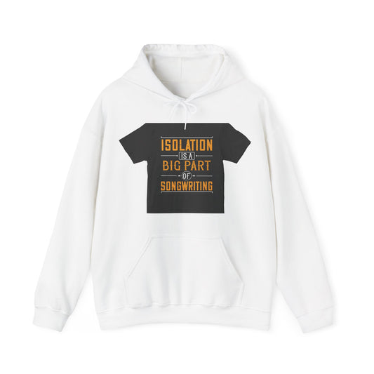 Isolation is a big part of songwriting — Unisex Heavy Blend Hoodie (G18500)