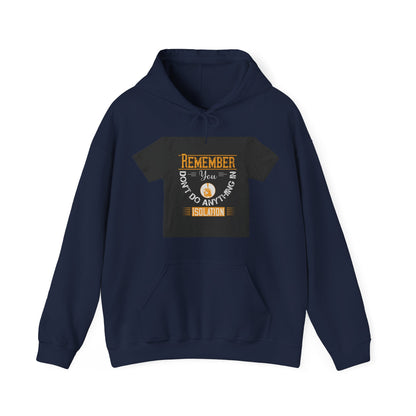 Remember you don't do anything in isolationn — Unisex Heavy Blend Hoodie (G18500)