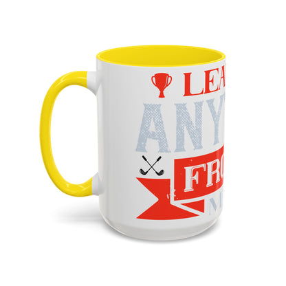 I never learned anything from a match that I won-01 — Accent Mug 11/15oz
