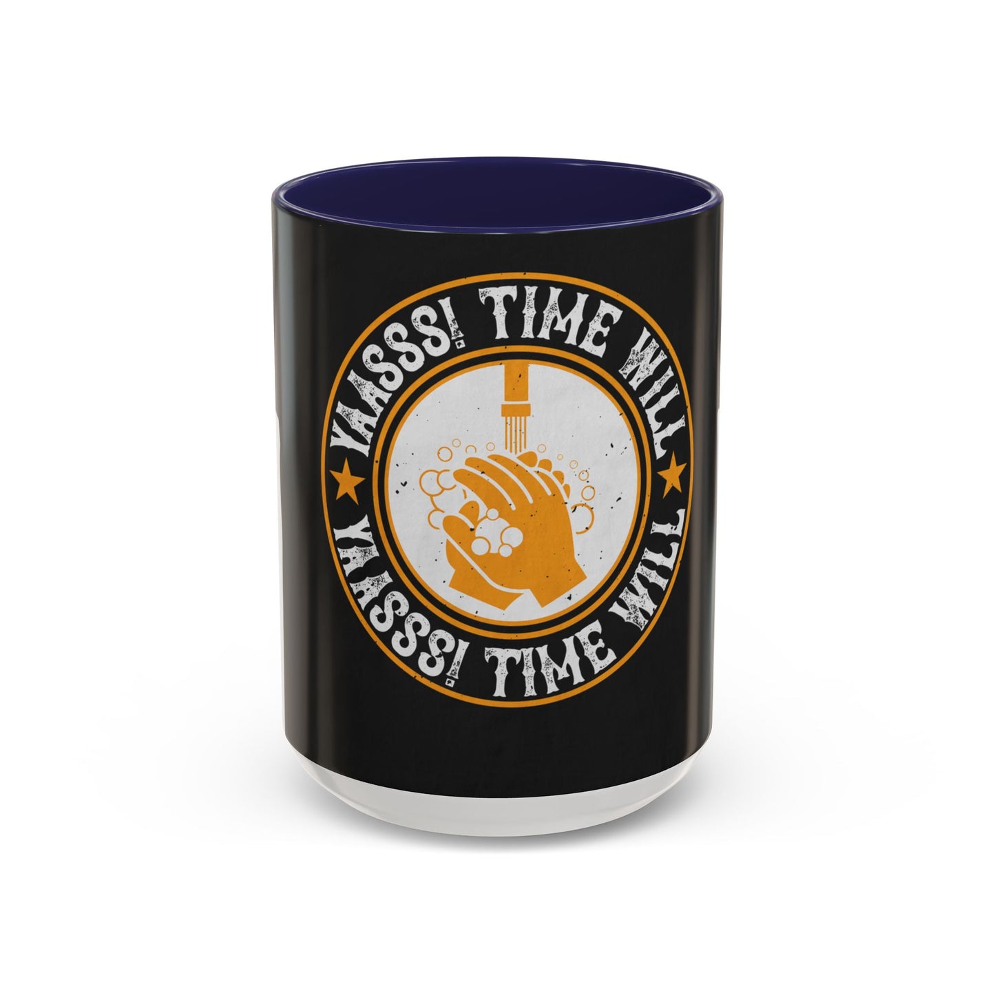 Yaasss Time will heal everything — Accent Mug 11/15oz
