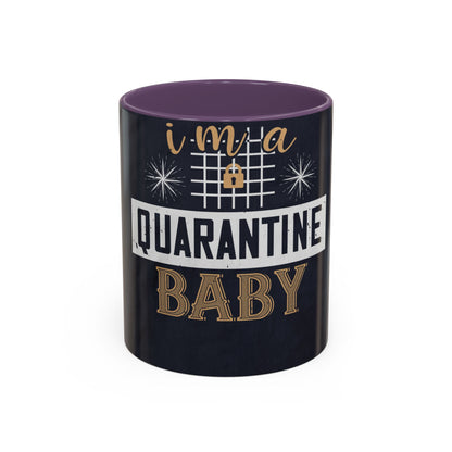 iΓÇÖm quarantine baby — Accent Mug 11/15oz