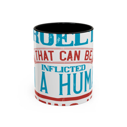 The worst cruelty that can be inflicted on a human being is isolation-01 — Accent Mug 11/15oz