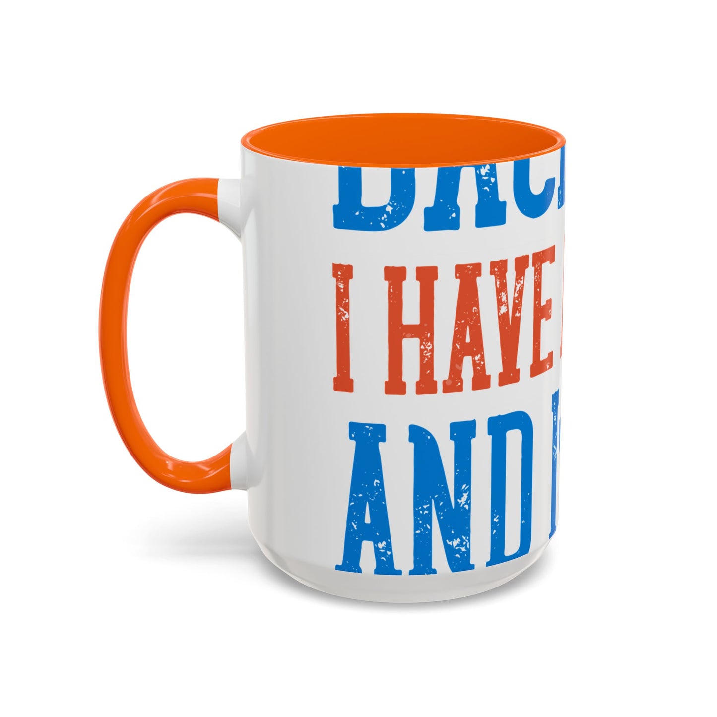 Back off. I have a sister and IΓÇÖm not afraid to use her-01 — Accent Mug 11/15oz