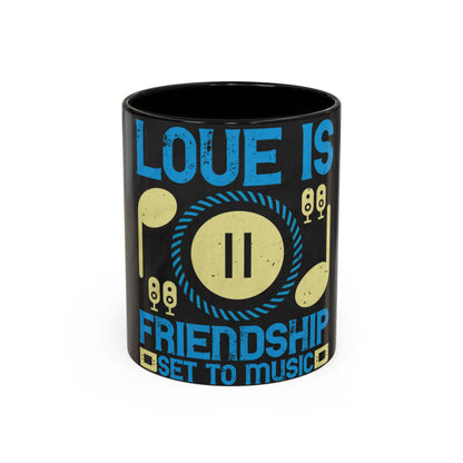 Love is friendship set to music — Accent Mug 11/15oz