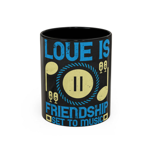 Love is friendship set to music — Accent Mug 11/15oz
