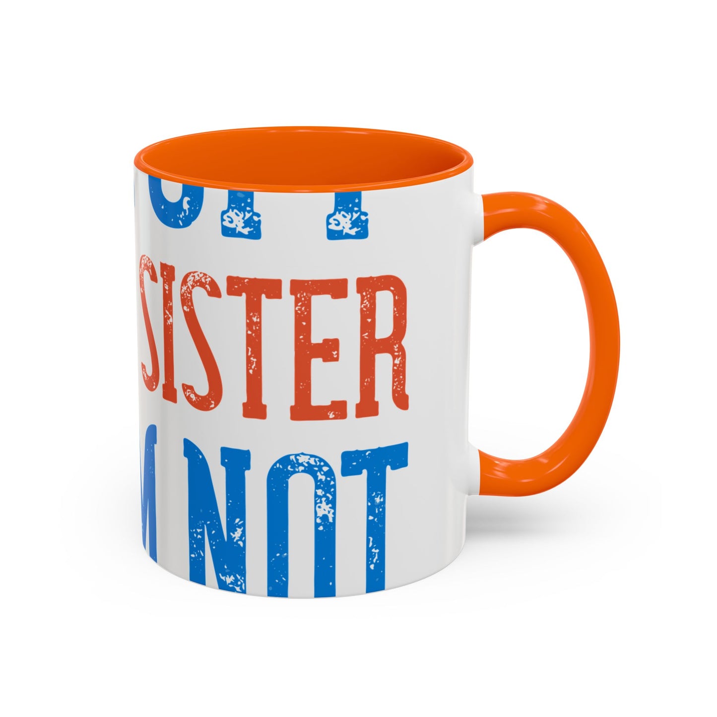 Back off. I have a sister and IΓÇÖm not afraid to use her-01 — Accent Mug 11/15oz