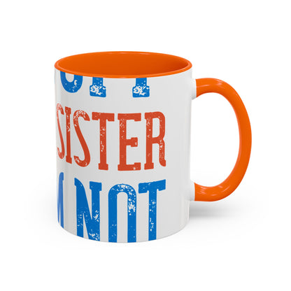 Back off. I have a sister and IΓÇÖm not afraid to use her-01 — Accent Mug 11/15oz