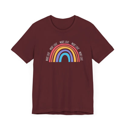 More Love T-shirt, Rainbow Color Tshirt, Love Shirt, Unisex Shirt, Crewneck Shirt, Short Sleeve Tee, Gift for Him, Gift for Her