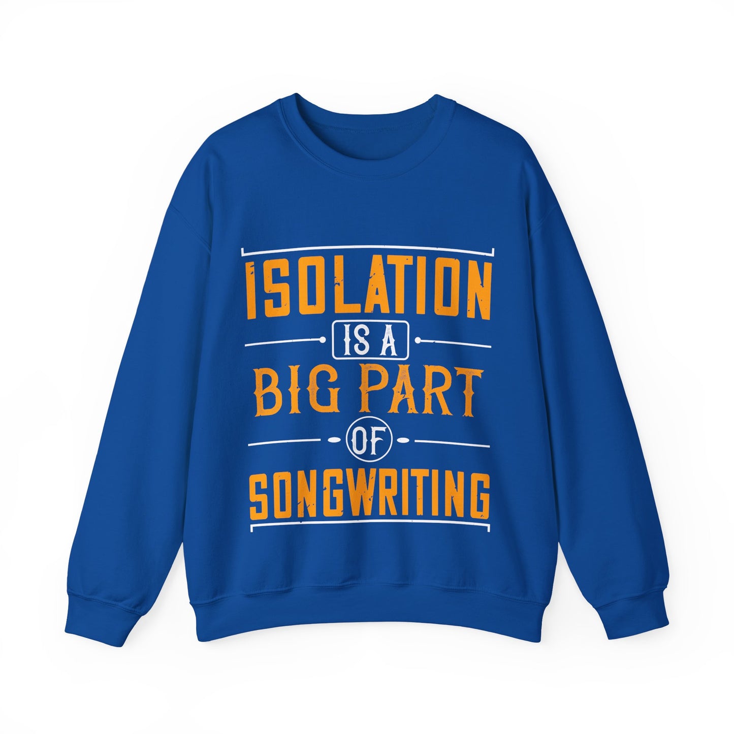 Isolation is a big part of songwriting-01 — Unisex Heavy Blend Crewneck (G18000)