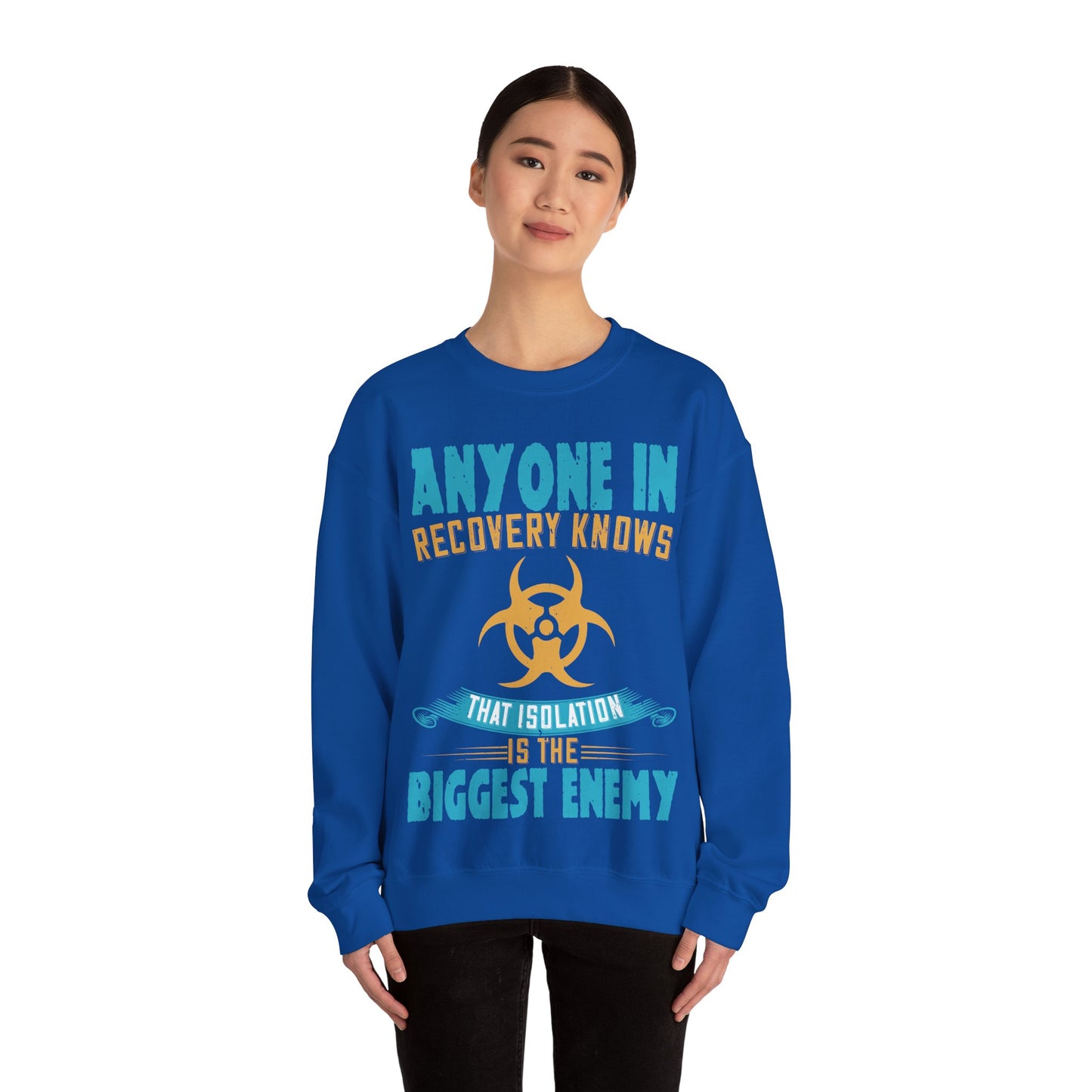 Anyone in recovery knows that isolation is the biggest enemy-01 — Unisex Heavy Blend Crewneck (G18000)