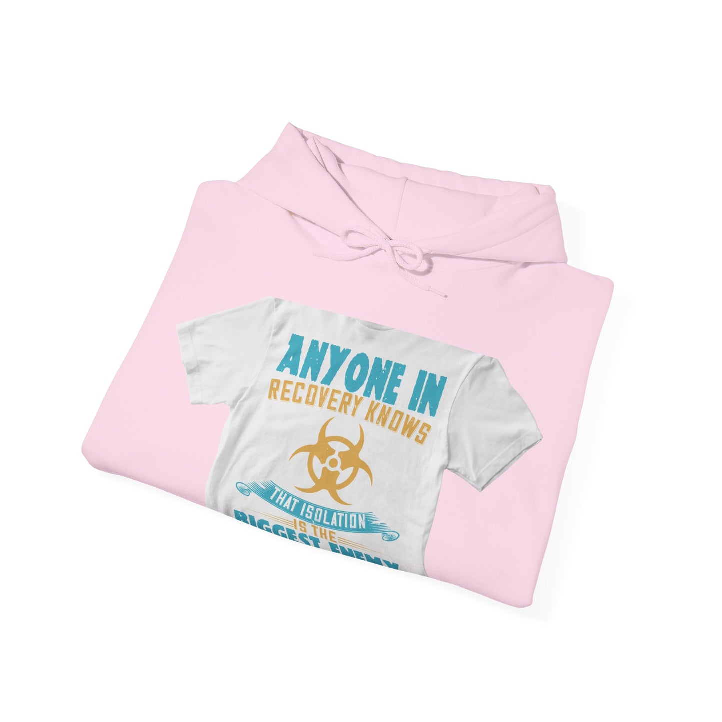 Anyone in recovery knows that isolation is the biggest enemy — Unisex Heavy Blend Hoodie (G18500)