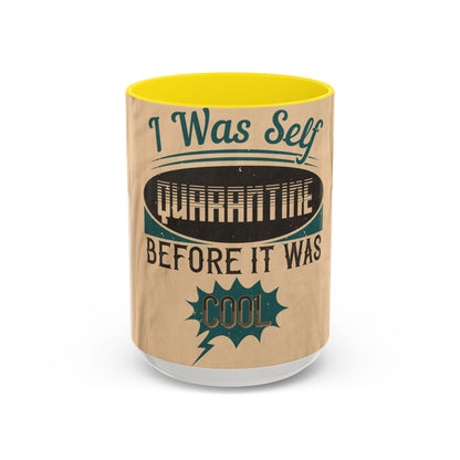 I was self-quarantine before it was cool — Accent Mug 11/15oz