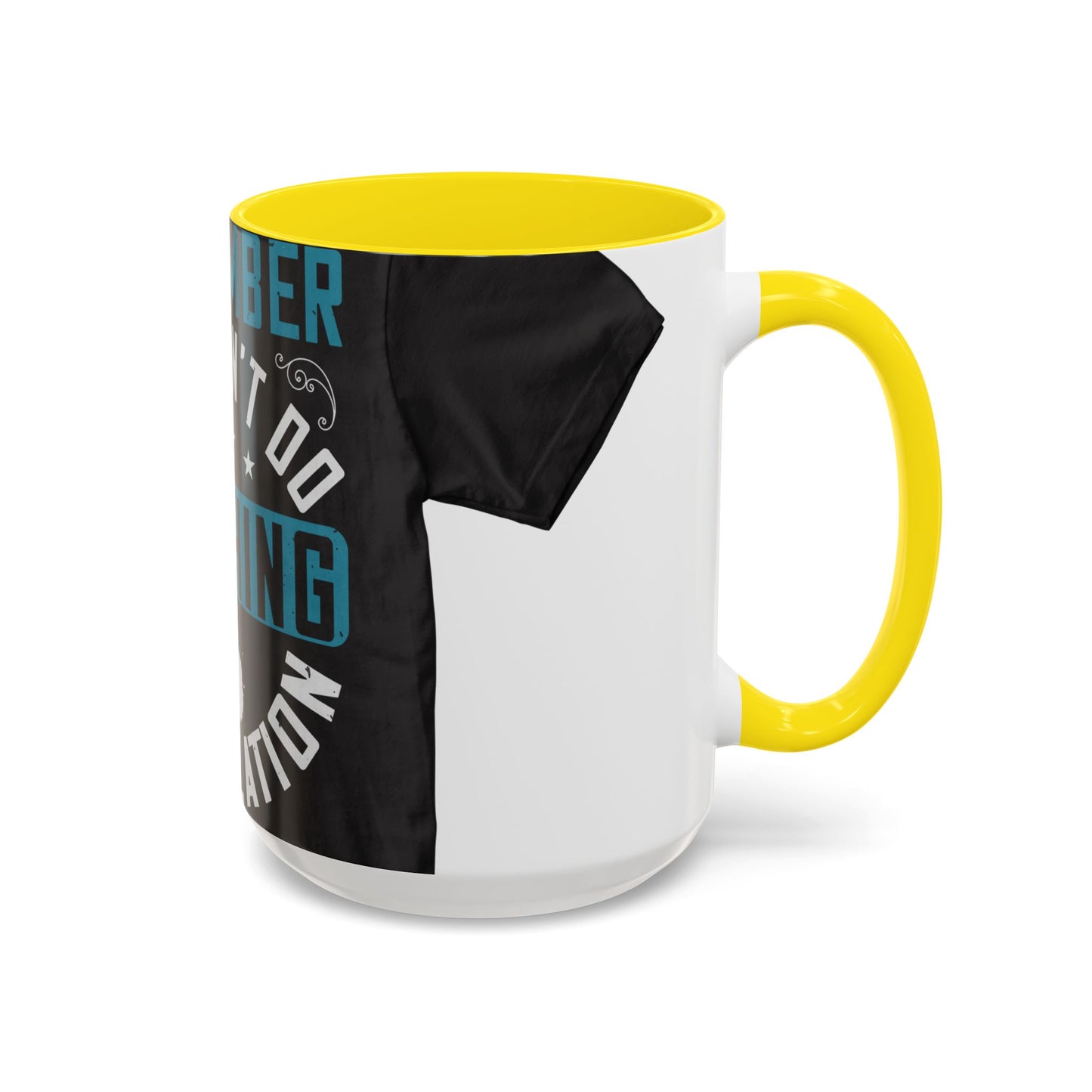 Remember you don't do anything in isolation — Accent Mug 11/15oz