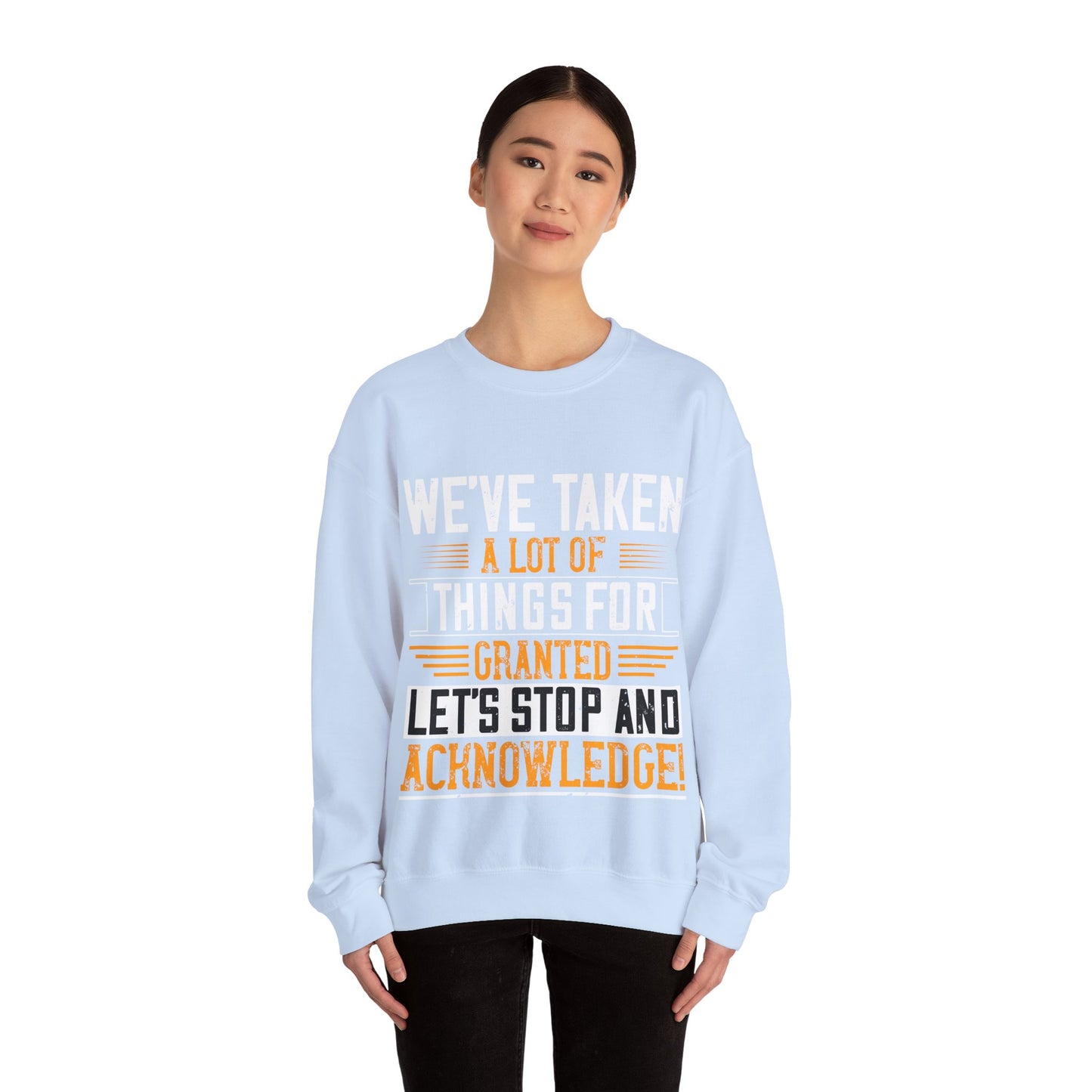 WeΓÇÖve taken a lot of things for granted. LetΓÇÖs stop and acknowledge-01 — Unisex Heavy Blend Crewneck (G18000)