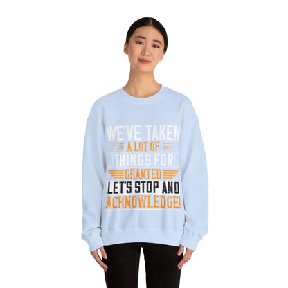WeΓÇÖve taken a lot of things for granted. LetΓÇÖs stop and acknowledge-01 — Unisex Heavy Blend Crewneck (G18000)