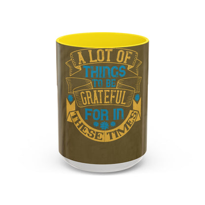 A lot of things to be grateful for in these times — Accent Mug 11/15oz