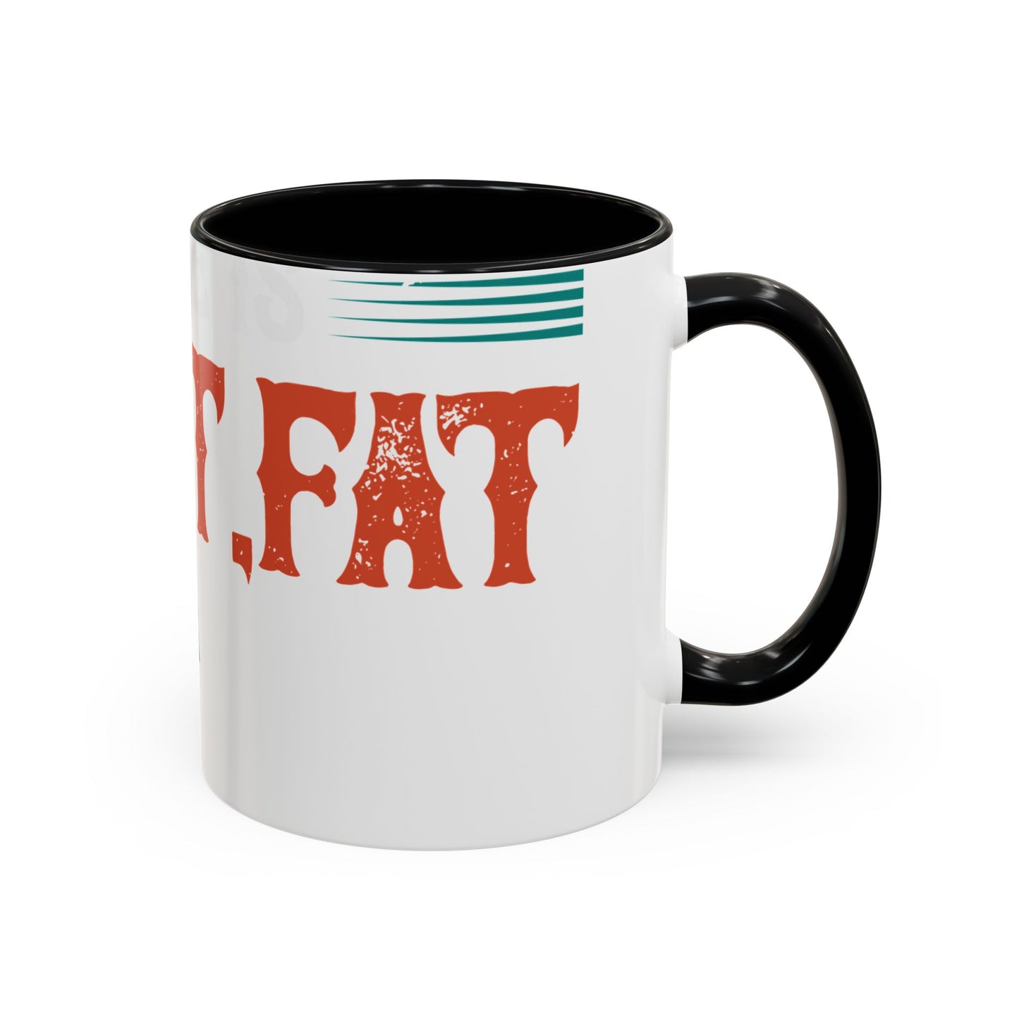 DoesnΓÇÖt matter if she is short,fat and has a big mouth-01 — Accent Mug 11/15oz