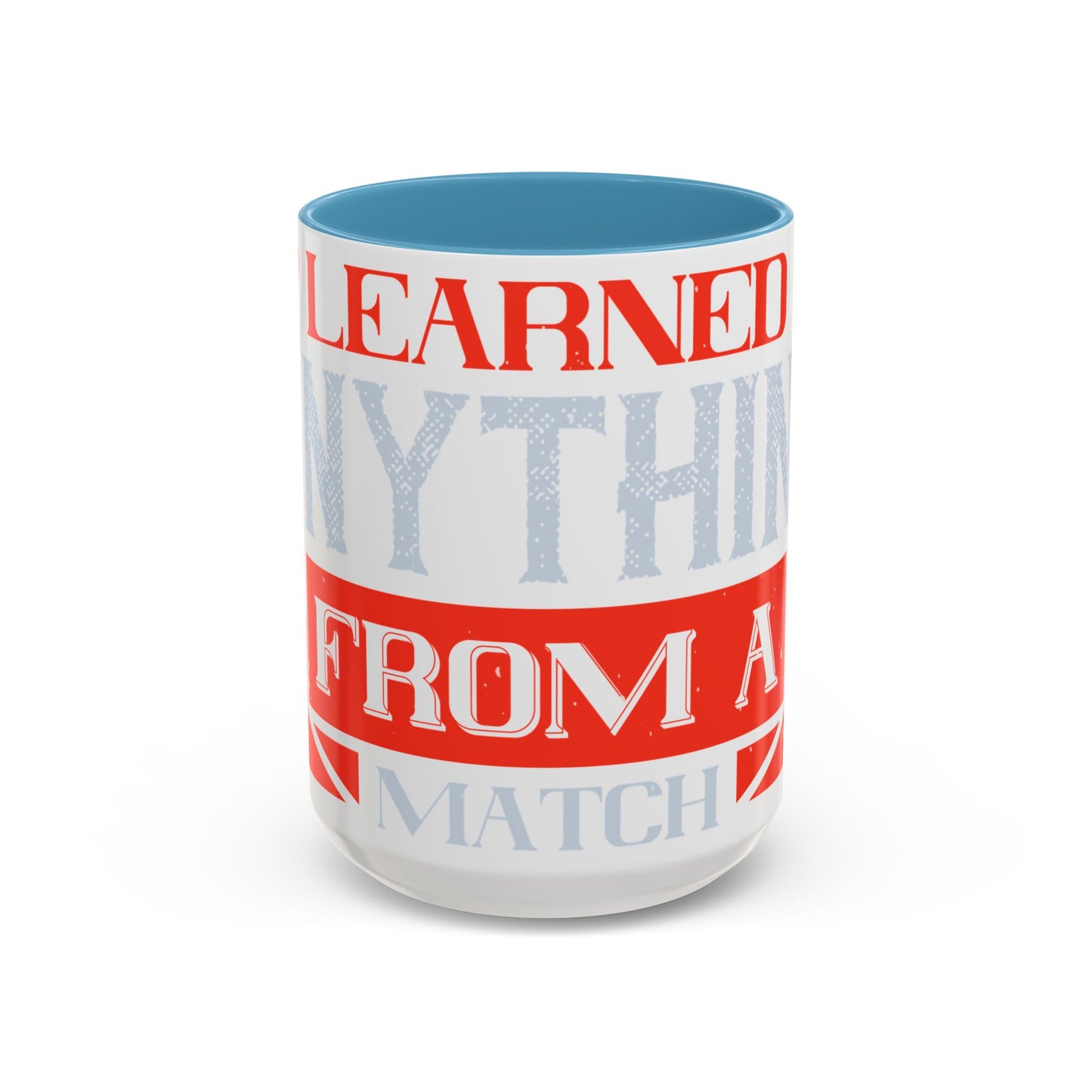 I never learned anything from a match that I won-01 — Accent Mug 11/15oz