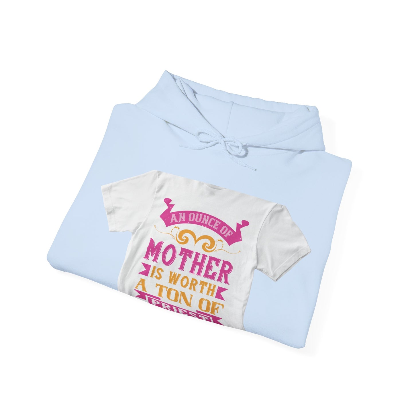 An ounce of mother is worth a ton of priest — Unisex Heavy Blend Hoodie (G18500)
