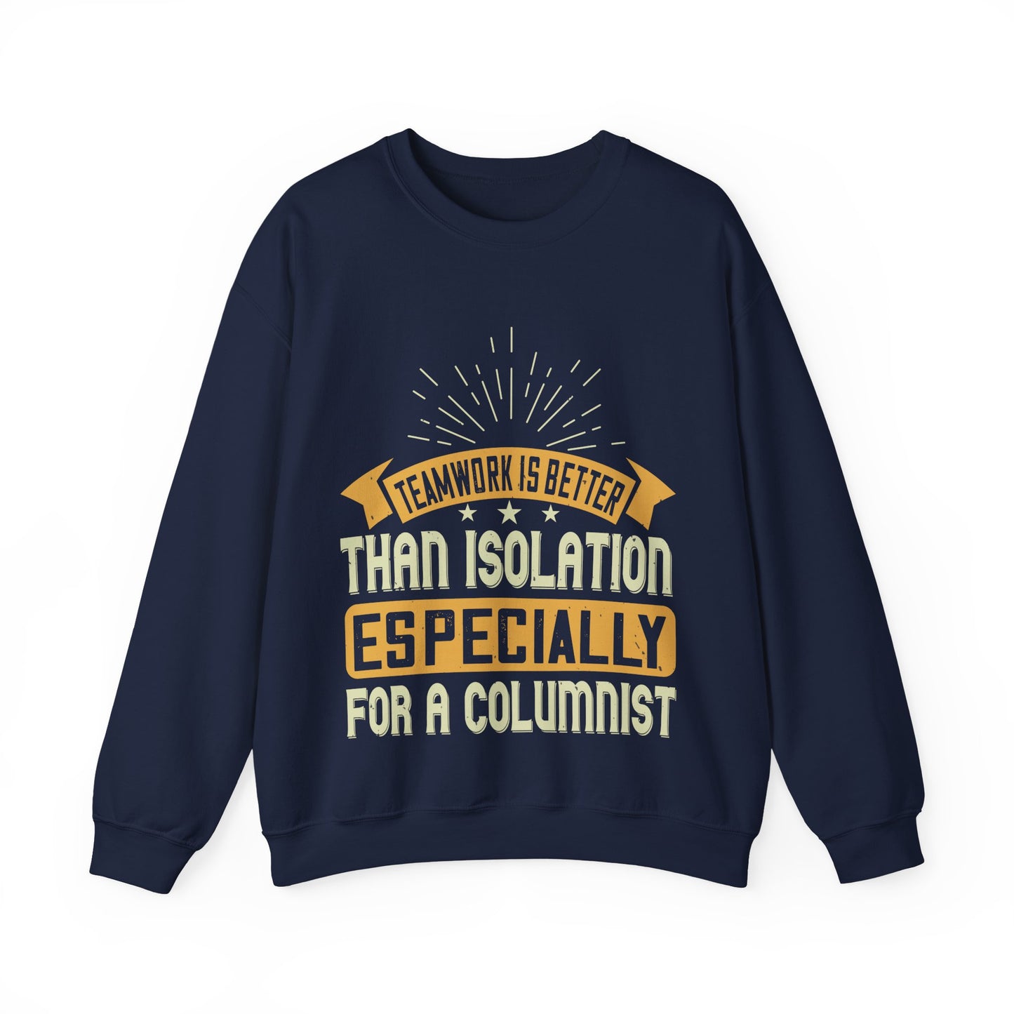 Teamwork is better than isolation, especially for a columnist-01 — Unisex Heavy Blend Crewneck (G18000)
