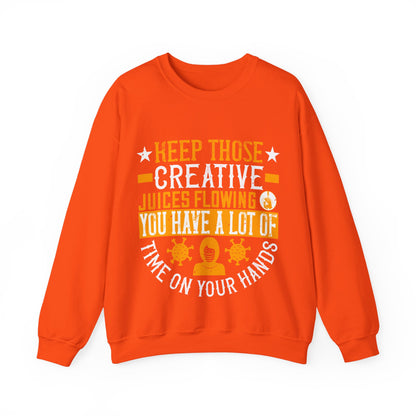 Keep those creative juices flowing. You have a lot of time on your hands!-01 — Unisex Heavy Blend Crewneck (G18000)