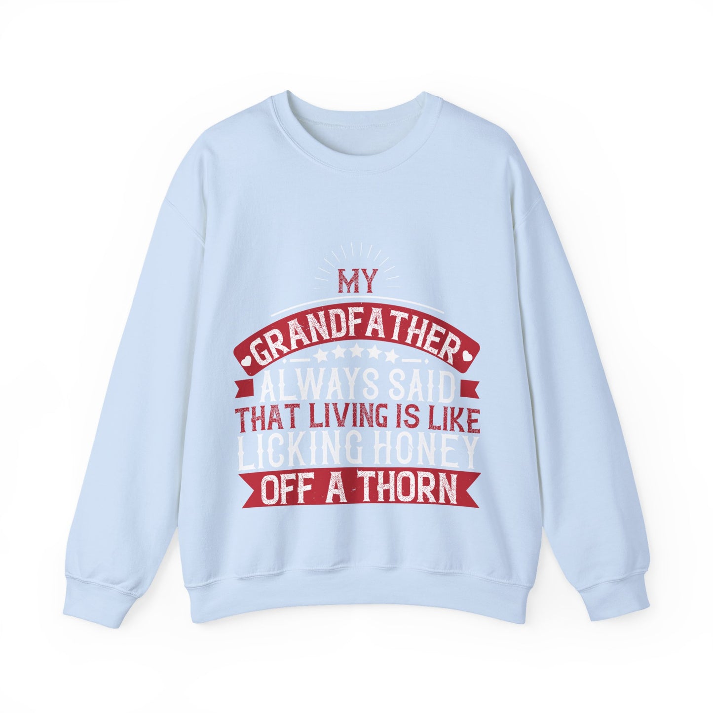 My grandfather always said that living is like licking honey off a thorn-01 — Unisex Heavy Blend Crewneck (G18000)