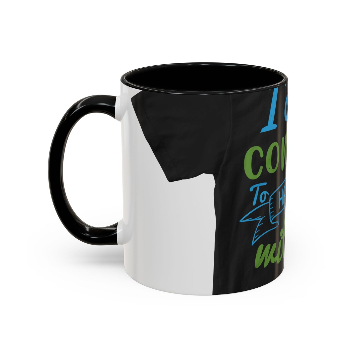 i canΓÇÖt continue to hang out with you — Accent Mug 11/15oz