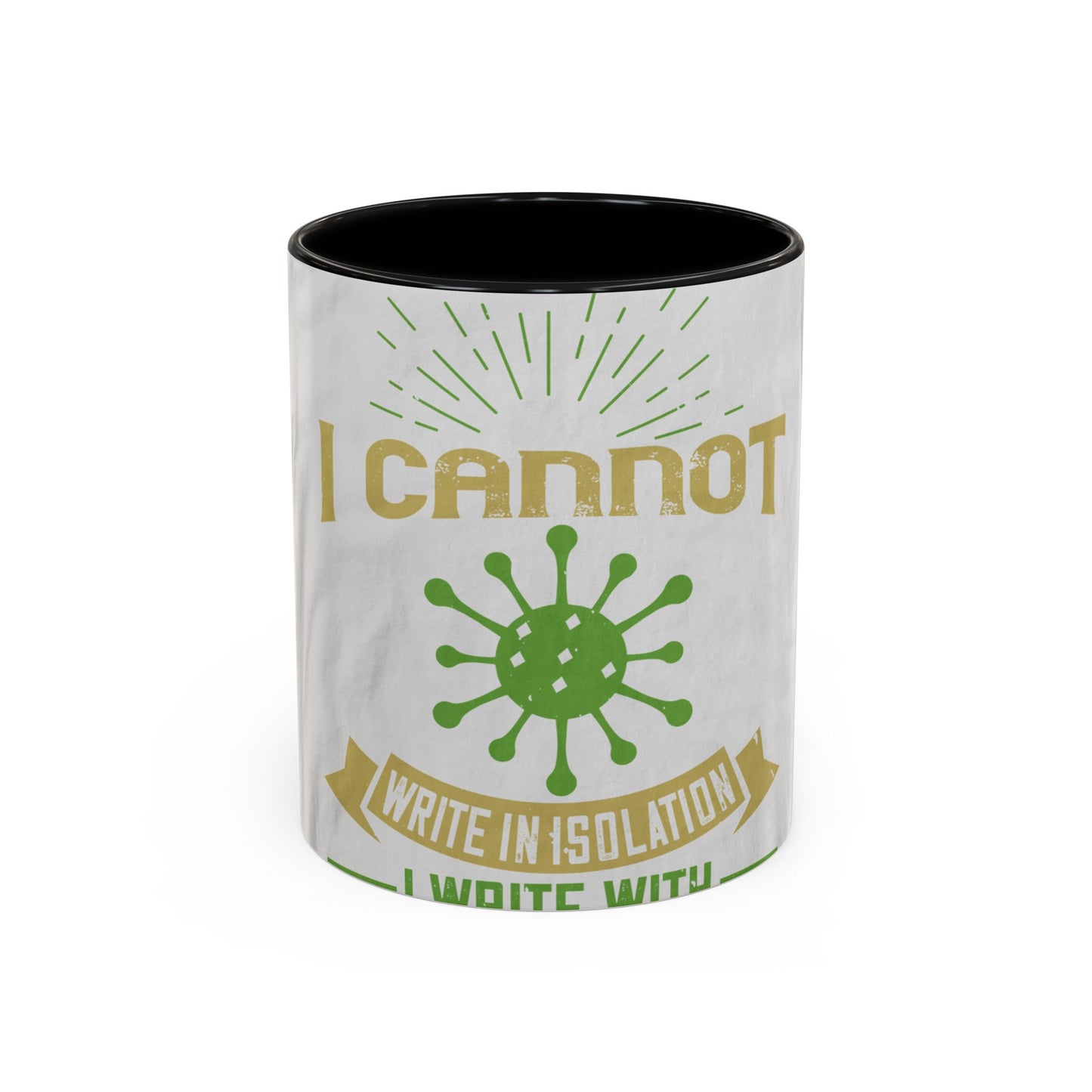 I cannot write in isolation. I write with people around me — Accent Mug 11/15oz