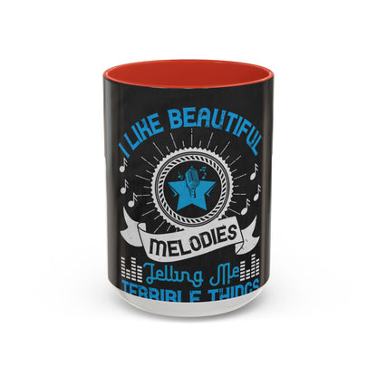 I like beautiful melodies telling me terrible things — Accent Mug 11/15oz