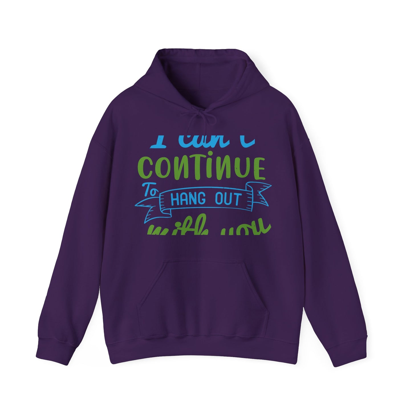 i canΓÇÖt continue to hang out with you-01 — Unisex Heavy Blend Hoodie (G18500)